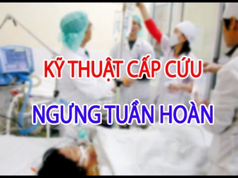 Video Kỹ thuật Điều dưỡng - Kỹ thuật cấp cứu ngưng tuần hoàn - youtube