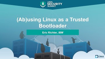 (Ab)using Linux as a Trusted Bootloader by Eric Richter, IBM