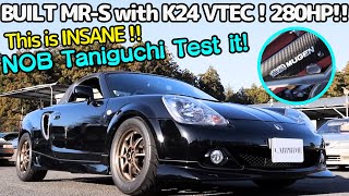 This is INSANE ! K24 VTEC on MR2 Spyder / MR-S !! NOB Taniguchi Test Drive on the Road !!【Eng Sub】