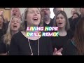 LIVING HOPE DRILL REMIX