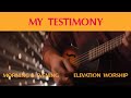 My Testimony (Morning & Evening) | Elevation Worship