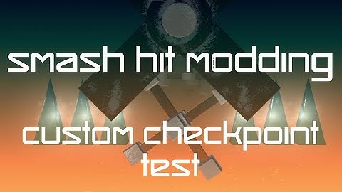 Smash Hit Modding - Custom Checkpoint Test