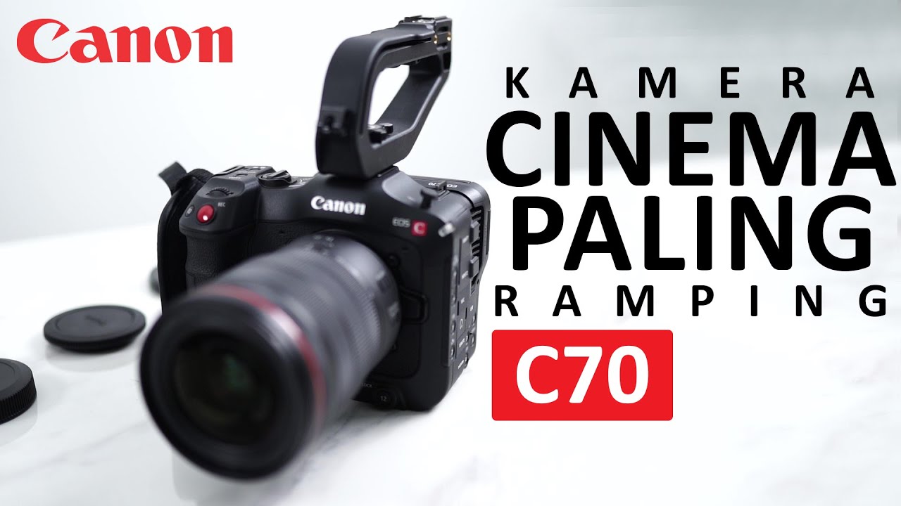 Cagon Ramping CINEMA KAMERA PALING RAMPING PALING BARU!!! - Canon EOS C70 Review ...