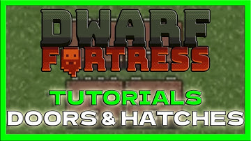 Hatches/Doors! How do?? Dwarf Fortress Short Basic Tutorials