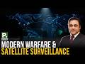 Modern Warfare &amp; Satellite Surveillance | Pakistan Connect