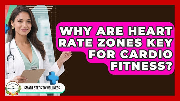 Why Are Heart Rate Zones Key For Cardio Fitness? - Smart Steps to Wellness