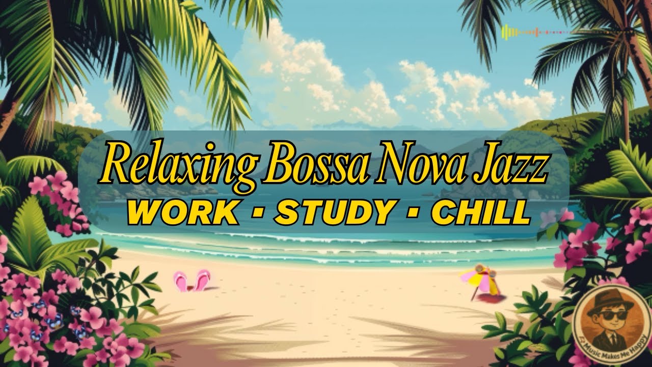 Bossa Nova Jazz | Relaxing Music for Work, Study & Chill Cafe Vibes ...