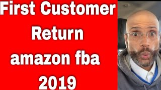 First Customer Return amazon fba 2019