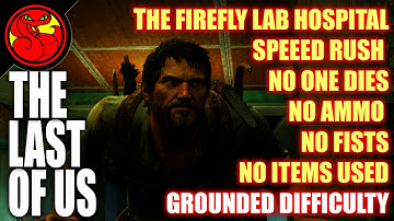 The Firefly Lab Hospital - No One Dies - No Items Used - Speed Rush (Grounded) Last of Us Remastered