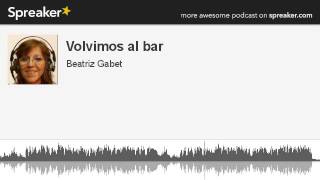 Volvimos al bar (hecho con Spreaker)