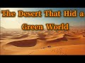 The Sahara Desert Was Once a Lush Green Land #naturehistory #hiddenearth #why #facts #desert