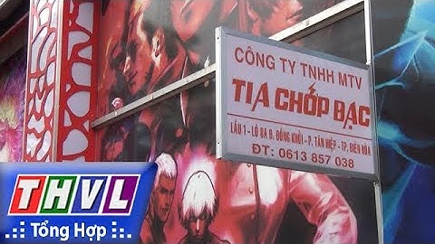 THVL | Người đưa tin 24G: Truy bắt 2 đối tượng người TQ liên quan ổ cờ bạc đội lốt game bắn cá