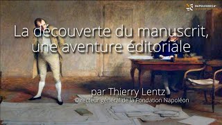 La découverte du manuscrit du 𝘔𝘦́𝘮𝘰𝘳𝘪𝘢𝘭 de Las Cases, une aventure éditoriale, par Thierry Lentz