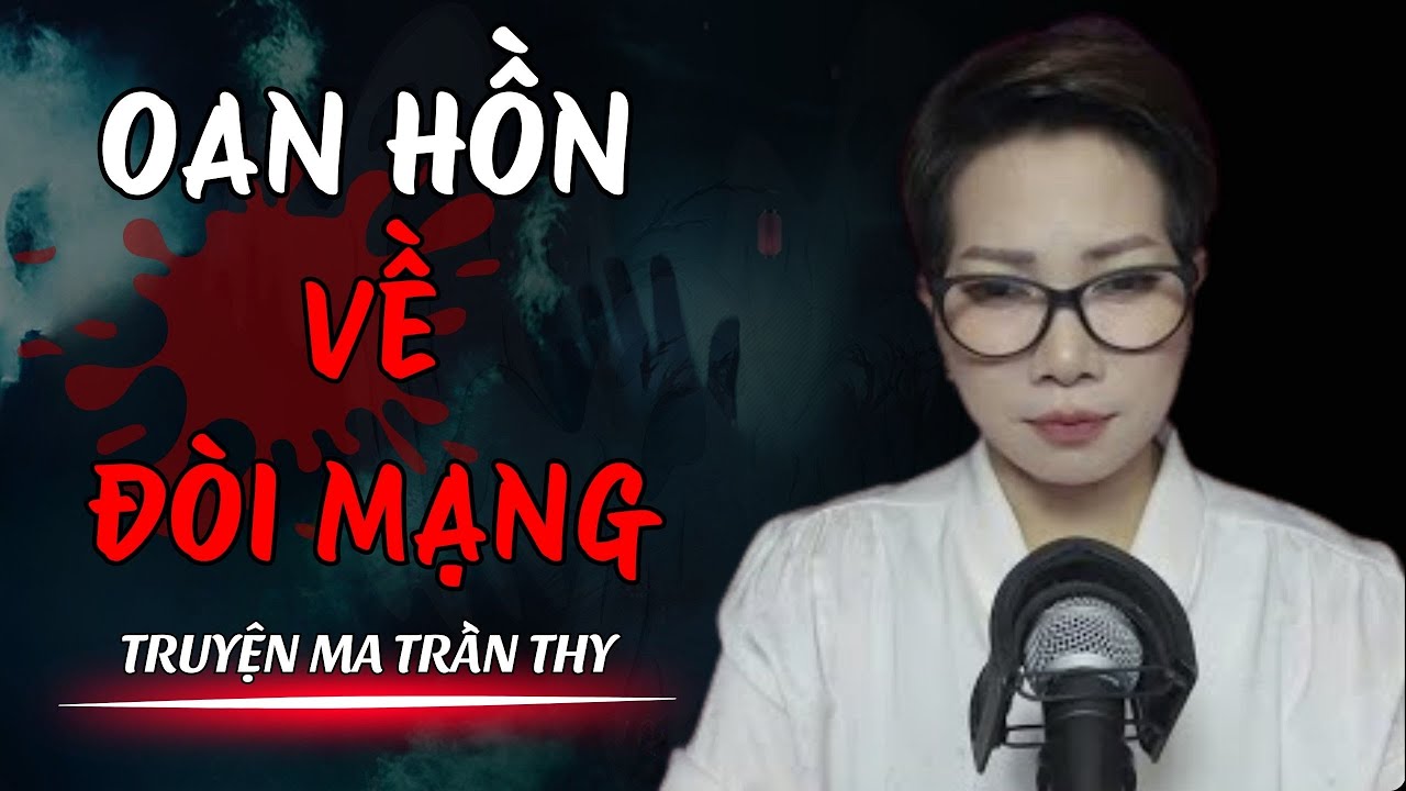 🔥TRUYỆN MA TRẦN THY gửi bạn truyện | OAN HỒN VỀ ĐÒI MẠNG | TRUYỆN MA CÓ THẬT Rùng Rợn Từng Hơi Thở🔥