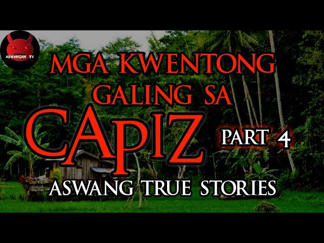 Mga Kwentong Aswang Galing sa Capiz | Ikaapat na Parte (Aswang True Stories)