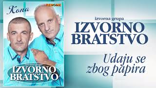 Izvorna grupa Izvorno bratstvo - Udaju se zbog papira (Audio 2021)