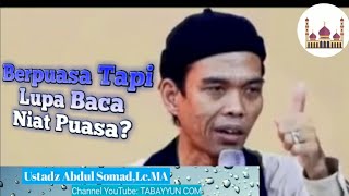 BERPUASA TAPI LUPA BACA NIAT PUASA - Ustadz Abdul Somad
