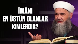 Îmânı En Üstün Olanlar Kimlerdir? Melekler mi? Peygamberler mi? Bizler mi?