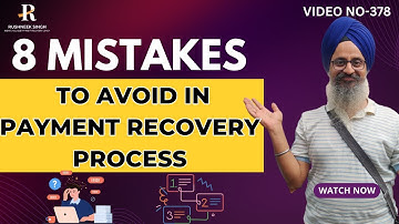 8 Mistakes To Avoid In Payment Recovery Process | Rushneek Singh
