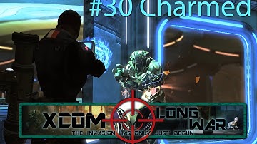 Xcom Long War I/I - Reddit vs Aliens Episode 30 - Charmed