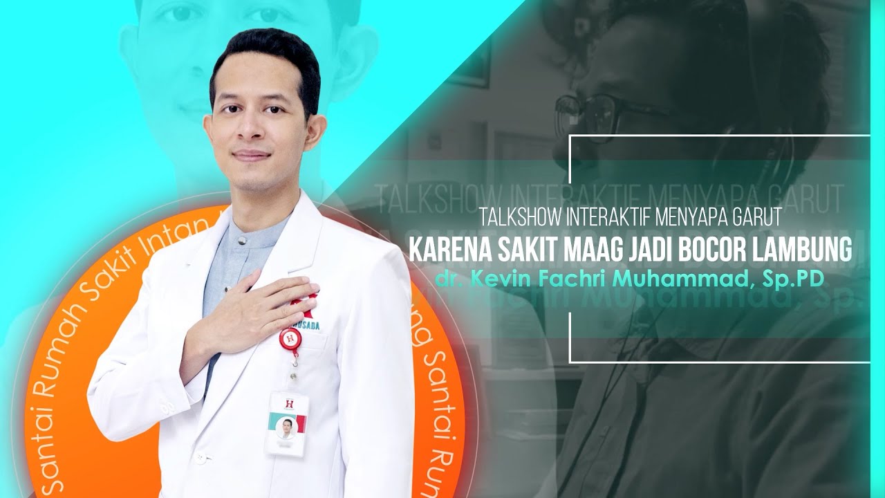 Talkshow Interaktif Menyapa Garut: Karena Sakit Maag Jadi Bocor Lambung dr. Kevin Fachri, Sp.PD
