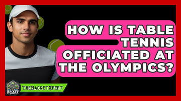 How Is Table Tennis Officiated At The Olympics? - The Racket Xpert