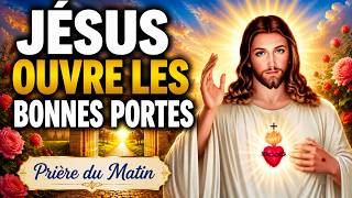 ✨ Jésus, ouvre les bonnes portes en ce jour nouveau | Prière du matin puissante