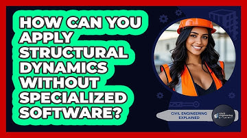 How Can You Apply Structural Dynamics Without Specialized Software? - Civil Engineering Explained
