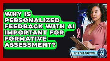 Why Is Personalized Feedback With AI Important For Formative Assessment? - Safe AI for The Classroom