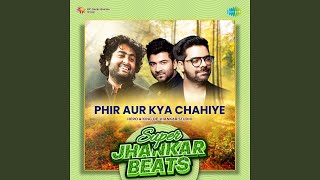 Phir Aur Kya Chahiye - Super Jhankar Beats