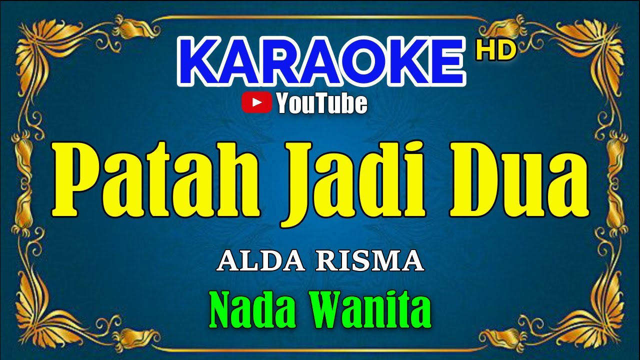 PATAH JADI DUA - Alda Risma [ KARAOKE HD ] Nada Wanita