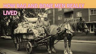 THE RAG AND BONE MEN- BRITAIN'S FORGOTTEN WORKERS