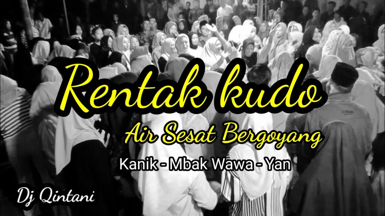 RENTAK KUDO | AIR SESAT BERGOYANG |Voc.Kanik - Mbak Wawa -  Yan | Arr.Dj Qintani