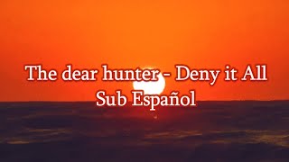 The Dear Hunter - Deny it All | Sub Español