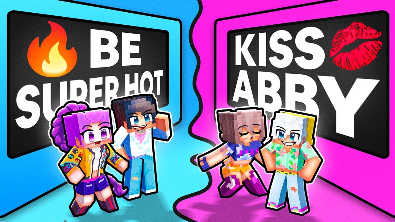 Be SUPER HOT or KISS ABBY in Minecraft!
