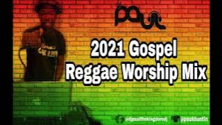 Dj Paul 2021 Gospel Reggae Worship Mix (Worship Covers) (Reggae Version) Vol 10