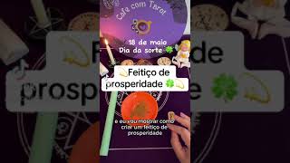 Dia 18/05/2024 é o dia da sorte. 🍀 Aprenda esse feitiço de prosperidade simples e poderoso !💫