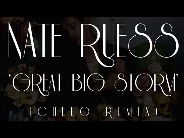 Nate Ruess: Great Big Storm (Chleo Remix)