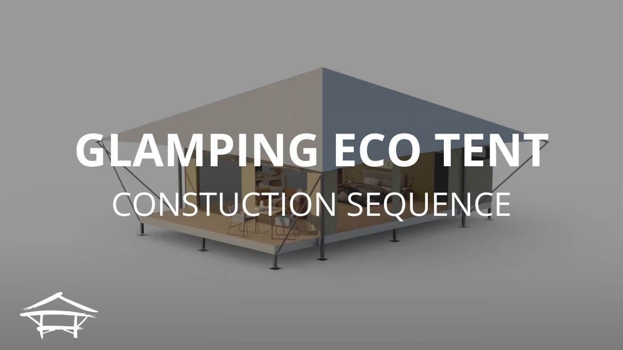 Glamping Eco Tent Construction Sequence