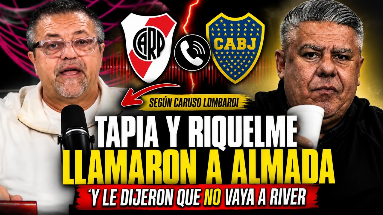 ¡BOMBA! CARUSO REVELÓ EL LLAMADO DE TAPIA Y RIQUELME A ALMADA: ¿QUERÍAN FRENAR SU LLEGADA A RIVER?