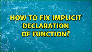 How To Fix Implicit Declaration Of Function?