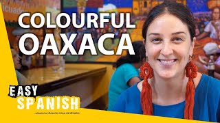 Mexicos Most Colourful City? What Locals Say About Oaxaca Easy Spanish 277