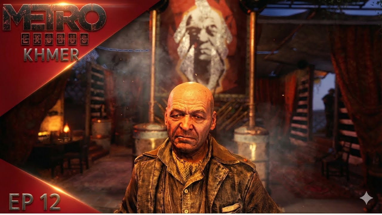 ចូលជួបមេ Baron - EP12 - Metro Exodus Khmer