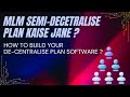 MLM Software | Semi-decentralise Plan kaise jane | Semi-decentralise plan software
