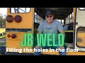 Bus life build | The foundation, prepping the floors | Filling the holes with JB Weld Steel Stick