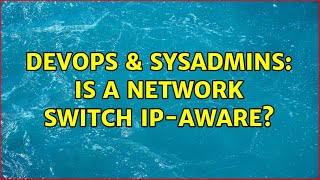 DevOps & SysAdmins: Is a Network Switch IP-Aware? (4 Solutions!!) Profile