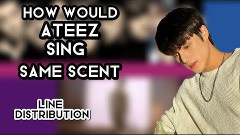 How would Ateez sing Same Scent by Oneus - line distribution ( color coded ) ( requested ).