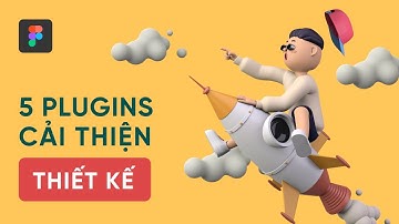 5 PLUGINS CẢI THIỆN THIẾT KẾ UI TỪ FIGMA
