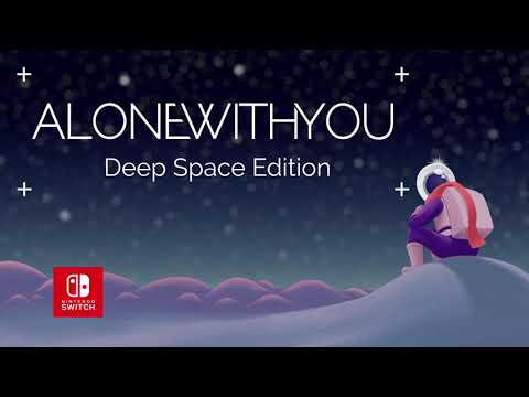 Alone with You Deep Space Edition | Nintendo Switch Trailer
