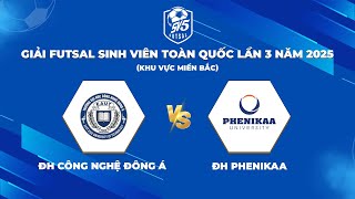 🔴LIVE: EAST ASIA UNIVERSITY OF TECHNOLOGY - PHENIKAA UNIVERSITY | National Student Futsal Champio...
